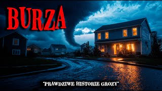 7 Prawdziwe Historie Grozy o Burzach - Przerażające Opowieści