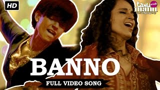 Banno | Video Song | Tanu Weds Manu Returns | Kangana Ranaut, R. Madhavan