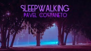 Pavel Costaneto Sleepwalking