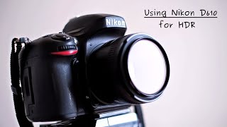 Nikon D610 - how to use it for HDR