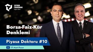 Piyasa Doktoru #10 I Borsa-Faiz-Kur Denklemi