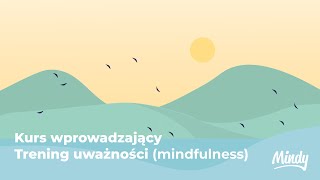 Kurs wprowadzający do uważności - rozpocznij przygodę z mindfulness [aplikacja Mindy]