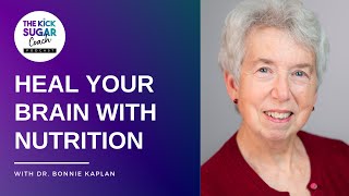 Heal Your Brain with Nutrition | Dr. Bonnie Kaplan [EP 25]