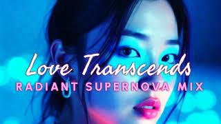 Love Transcends (Radiant Supernova Mix) | ラブ・トランセンズ (レーディアント・スーパノーバー・ミクス)