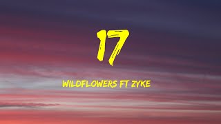 Wildflowers Ft Zyke - 17  Lyrics