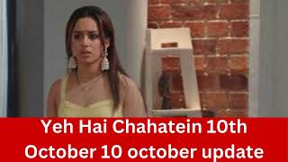 Yeh Hai Chahatein 10th October upcoming twist\\  ये हे चैतिन 10 अक्टूबर 2022\\#yehhaichahatein