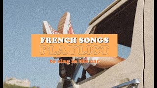 sing in the car/good mood | french songs playlist