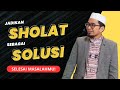 SHOLAT SEBAGAI SOLUSI SAAT SULIT | USTADZ ADI HIDAYAT