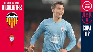 Resumen | Copa del Rey | Valencia CF 1-3 RC Celta de Vigo | Octavos de final