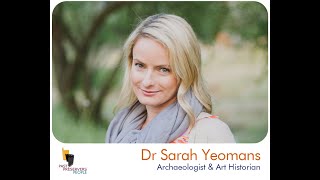 Sarah Yeomans, Archaeologist & Art Historian