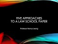 Five Approaches to a Law School Paper or a Law Review Student Note