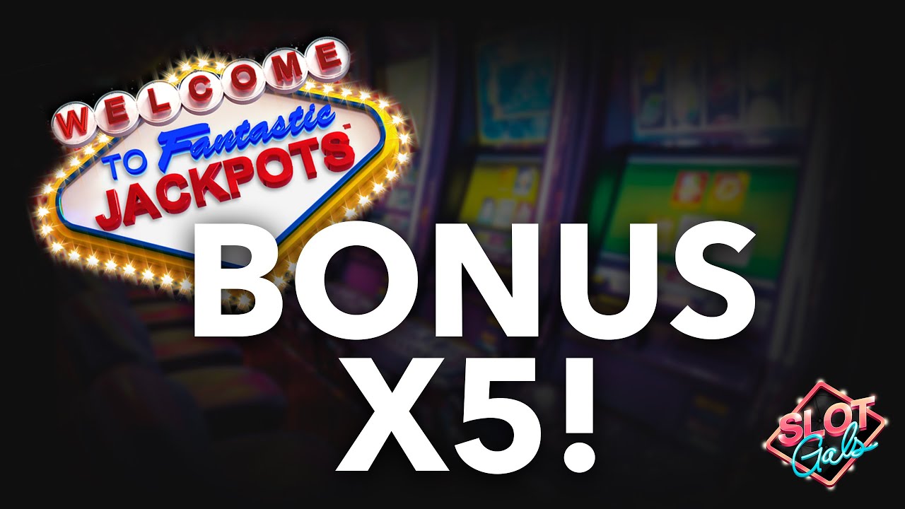 BIG WIN! 5X BONUS! WELCOME TO FANTASTIC JACKPOTS! 🎰 - YouTube