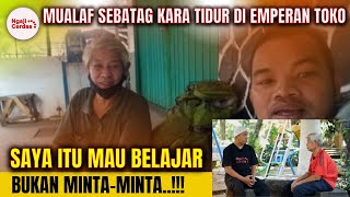 HARU..!! MUALAF  SEBATANG KARA INI DISANGKA MINTA-MINTA PADAHAL INGIN BELAJAR AGAMA ISLAM