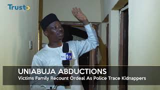 ICYMI: Uni- Abuja Abduction: Victims Families Recount Ordeal As Police Trace Kidnappers | TRUST TV