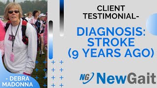 NewGait Recovery: Stroke Survivor (9 years ago) Debra Madonna