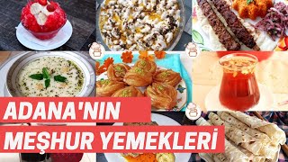 Adana'nın Neyi Meşhur: Adana'nın En Meşhur Yemekleri Nelerdir ?