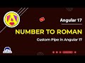 Number to Roman Convert Custom Pipe in Angular 17 | angular 17 tutorial #angular #angular17