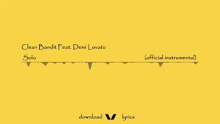 Clean Bandit - Solo feat. Demi Lovato (instrumental lyrics)