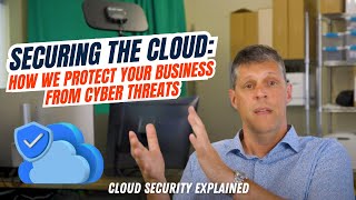 Securing the Cloud: How We Protect Your Business from Cyber Threats