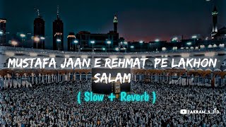 🌷Mustafa Jaan e Rehmat Pe Lakhon Salam  Slowed + Reverb  || Naat Slowed Reverb 2023/1444