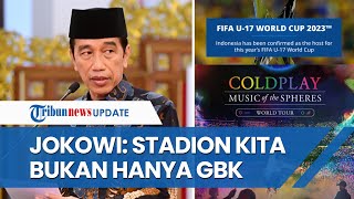 Piala Dunia U-17 Bersamaan dengan Konser Coldplay, Jokowi: Stadion Kita Bukan Hanya GBK