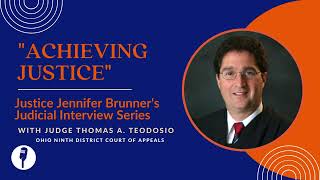 Achieving Justice - Justice Brunner Interviews Judge Thomas A. Teodosio