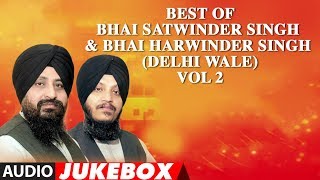 BEST OF Bhai Satwinder Singh & Bhai Harwinder Singh (Delhi Wale) VOL 2 | Shabad Gurbani