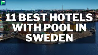 11 Best Hotels With Pool In Sweden [2022]