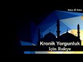 kronik yorgunluk için rukye düşük enerjiyi yükseltmek için. cok iyi