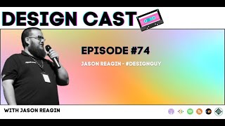 Design Cast - Episode #74 - Jason Reagin - #DesignGuy | Design Cast Podcast