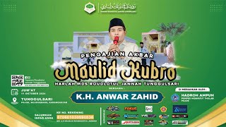 🔴LIVE PENGAJIAN KH. ANWAR ZAHID-| MAULID KUBRO & HARLAH ROUDLOTUL JANNAH TUNGGULSARI || 11 OKT 2024