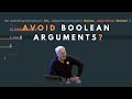 Why boolean arguments should be avoided - Robert C. Martin (Uncle Bob)