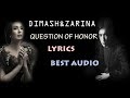 Dimash Ft. ZARINA ~ QUESTION OF HONOUR- (LYRICS)~ AUDIO ~ FAN TRIBUTE