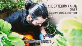 Kho Gaye Hum Kahan -Full Video | Cover | Baar Baar Dekho | Jasleen R,  Prateek K  | Lakshay Khanna