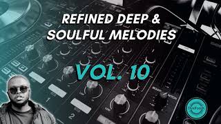 Refined Deep \u0026 Soulful Melodies Vol.10