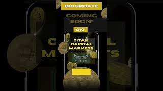 Titan Capital Markets Big Update Coming Soon!