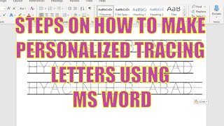 STEPS ON HOW TO MAKE PERSONALIZED TRACING LETTERS USING MS WORD