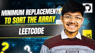 2366. Minimum Replacements to Sort the Array II Greedy II Leetcode 2366