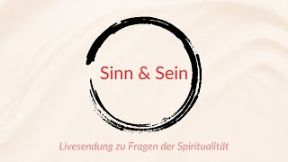 Sinn \u0026 Sein: Spiritualität in einer Zeit des Umbruchs und Chaos