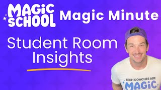 MagicSchool AI Magic Minute: Student Room Insights