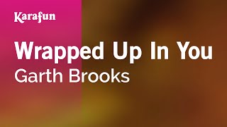 Wrapped Up In You - Garth Brooks | Karaoke Version | KaraFun