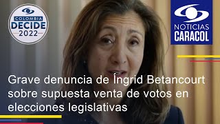 Grave denuncia de Íngrid Betancourt sobre supuesta venta de votos en elecciones legislativas