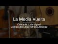 La Media Vuelta - Puro Mariachi Karaoke - Luis Miguel