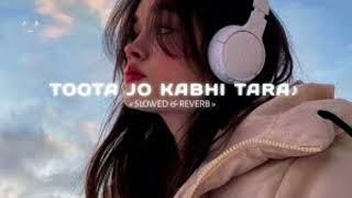 Toota Jo Kabhi Tara | A Flying Jatt | Slowed and Reverb | Lofi