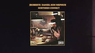 Jroberts - Northern Connect Feat Daniel Son Prod Mephux