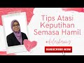 Tips Atasi Masalah Keputihan Semasa Mengandung