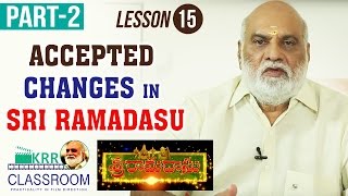 KRR Classroom - Lesson 15 || Accepted Changes In Sri Ramadasu - Part #2