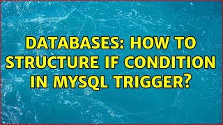 Databases: How to structure IF condition in MySQL trigger?