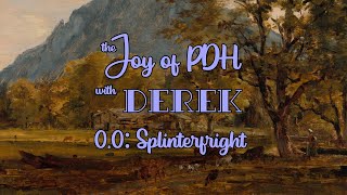 The Joy of PDH [0.0: Splinterfright]