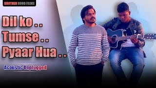 Dil ko Tumse Pyaar Hua | RHTDM- Rehna Hai Tere Dil Mein | Unplugged Cover Song